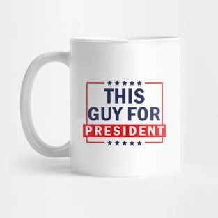 This Guy For President 2024 Mug